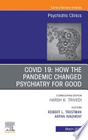 COVID 19  How the Pandemic Changed Psychiatry for Good  An Issue of Psychiatric Clinics of North America  E Book