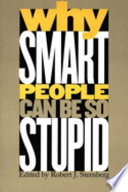 Why Smart People Can be So Stupid