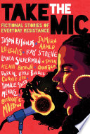 Take the Mic  Fictional Stories of Everyday Resistance Book