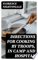 Directions for Cooking by Troops  in Camp and Hospital