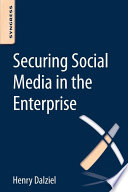Securing Social Media in the Enterprise Book