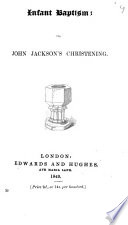 Infant baptism  or  John Jackson s christening Book