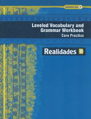 Realidades Leveled Vocabulary and Grammar Workbook Core Practice Guided Practice B