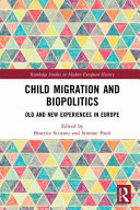 Child migration and biopolitics : old and new experiences in Europe /