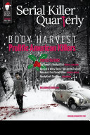 Serial Killer Quarterly Vol  1  Christmas Issue   Body Harvest   Prolific American Killers 