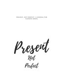 Present  Not Perfect