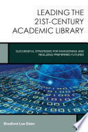 Leading the 21st Century Academic Library