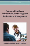 Cases on Healthcare Information Technology for Patient Care Management