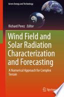 Wind Field and Solar Radiation Characterization and Forecasting