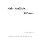 Vasily Kandinsky, 1866-1944, in the Collection of the Solomon R. Guggenheim Museum, New York