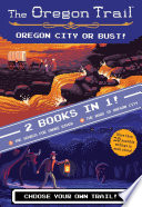 Oregon City Or Bust   two Books In One 