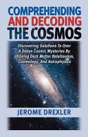 Comprehending and Decoding the Cosmos