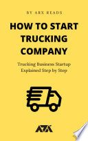 How To Start Trucking Company PDF Book By ARX Reads