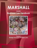 Marshall Islands Business Law Handbook Volume 1 Strategic Information and Basic Laws