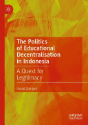 The Politics of Educational Decentralisation in Indonesia