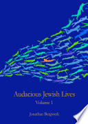 Audacious Jewish Lives Vol. 1