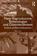 New Reproductive Technologies and Disembodiment