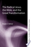 The Radical Jesus  the Bible  and the Great Transformation