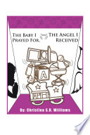 The Baby I Prayed For  the Angel I Received Book PDF