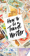 How to Be A Travel Writer