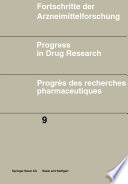 Fortschritte der Arzneimittelforschung   Progress in Drug Research   Progr  s des recherches pharmaceutiques