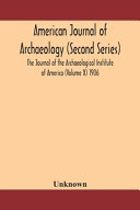 American Journal of Archaeology (Second Series) The Journal of the Archaeological Institute of America (Volume X) 1906