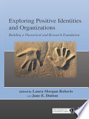 Exploring Positive Identities And Organizations