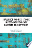 Influence and Resistance in Post Independence Egyptian Architecture Book PDF