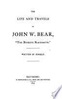 The Life and Travels of John W  Bear   the Buckeye Blacksmith  