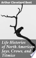 life-histories-of-north-american-jays-crows-and-titmice