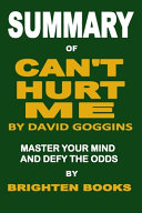 Summary of Can t Hurt Me by David Goggins