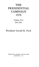 The Presidential Campaign, 1976: President Gerald R. Ford. 2 v