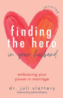 Finding the Hero in Your Husband  Revisited