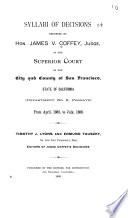Syllabi Of Decisions Rendered By Him In The Superior Court Of The City And County Of San Francisco State Of California Department No 9 Probate From April 1883 To July 1888