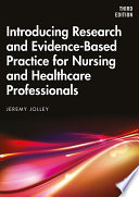 Introducing Research and Evidence Based Practice for Nursing and Healthcare Professionals Book