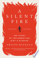 A Silent Fire  The Story of Inflammation  Diet  and Disease Book