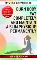 1094 True Activators to Burn Body Fat Completely and Maintain a Slim Physique Permanently