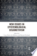 New Issues in Epistemological Disjunctivism