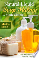 Natural Liquid Soap Making... Made Simple