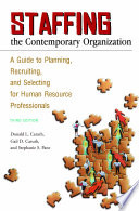 Staffing the Contemporary Organization  A Guide to Planning  Recruiting  and Selecting for Human Resource Professionals  3rd Edition Book