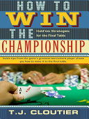 How to Win the Championship Hold'em Strategies for the Final Table