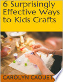 6 Surprisingly Effective Ways to Kids Crafts