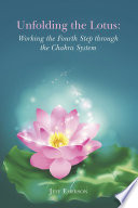 Unfolding the Lotus: Working the Fourth Step through the Chakra System