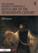 The Ashgate Research Companion to Dutch Art of the Seventeenth Century