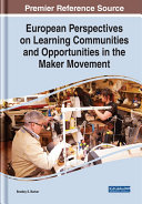 European Perspectives on Learning Communities and Opportunities in the Maker Movement
