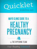 Quicklet On Mayo Clinic Guide to a Healthy Pregnancy