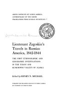 Lieutenant Zagoskin s Travels in Russian America  1842 1844