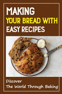 Making Your Bread With Easy Recipes