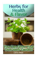 Herbs for Health and Flavor  You Can Grow Your Own Herb Garden 