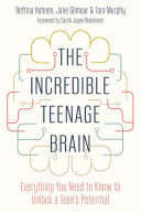 The Incredible Teenage Brain